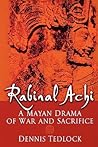 Rabinal Achi: A Mayan Drama of War and Sacrifice