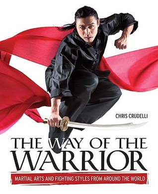 The Way of the Warrior: Martial Arts and Fighting Styles From Around the World (Hardcover)