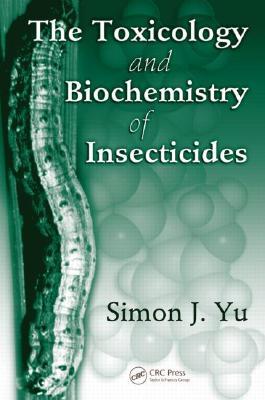 The Toxicology and Biochemistry of Insecticides (Hardcover)