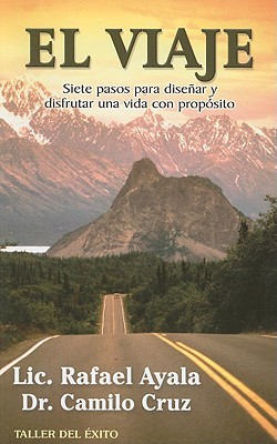 El Viaje: Siete Pasos Para Disenar y Disfrutar una Vida Con Proposito (Paperback)