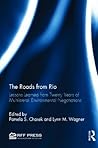 The Roads from Rio: Lessons Learned from Twenty Years of Multilateral Environmental Negotiations The Roads from Rio: Lessons Learned from Twenty Years of Multilateral Environmental Negotiations