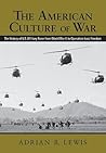 The American Culture of War: A History of US Military Force from World War II to Operation Iraqi Freedom