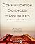 Communication Sciences and Disorders: From Science to Clinical Practice: .