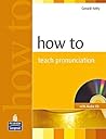 How to Teach Pronunciation by Gerald  Kelly