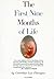 The First Nine Months of Life