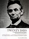 Twenty Days, A Narrative in Text and Pictures of the Assassination of Abraham Lincoln Twenty Days, A Narrative in Text and Pictures of the Assassination of Abraham Lincoln