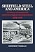 Sheffield Steel and America by Geoffrey Tweedale