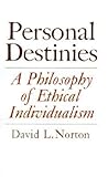Personal Destinies: A Philosophy of Ethical Individualism