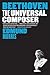 Beethoven: The Universal Composer (Eminent Lives)