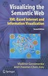 Visualizing the Semantic Web: XML-based Internet and Information Visualization Visualizing the Semantic Web: XML-based Internet and Information Visualization