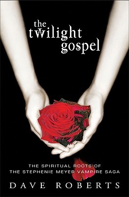 The Twilight Gospel: The Spiritual Roots of Stephenie Meyer's Vampire Saga (Paperback)