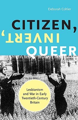 Citizen, Invert, Queer: Lesbianism and War in Early Twentieth-Century Britain (Paperback)