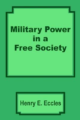 Military Power in a Free Society (Paperback)