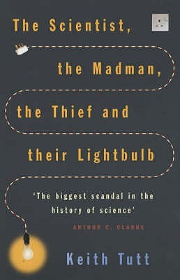 The Scientist, the Madman, the Thief and Their Lightbulb : The Search for Free Energy (Paperback)