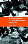 A Curriculum for the Pre-School Child (Volume 0)