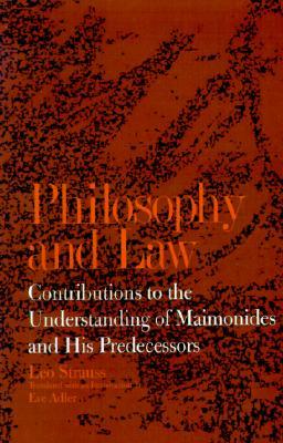 Philosophy and Law: Contributions to the Understanding of Maimonides and His Predecessors (Jewish Writings Leo Strauss)