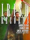 Irish Records: Sources for Family and Local History, Revised Edition