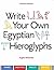 Write Your Own Egyptian Hieroglyphs by Angela McDonald