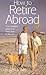 How to Retire Abroad: Your ...
