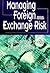 Managing Foreign Exchange Risk: How to Identify and Manage Foreign Currency Exposure (Risk Management)
