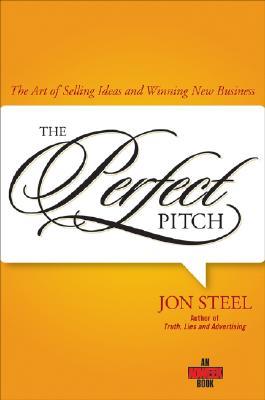 Perfect Pitch: The Art of Selling Ideas and Winning New Business (Hardcover)