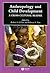 Anthropology and Child Development: A Cross-Cultural Reader (Wiley Blackwell Anthologies in Social and Cultural Anthropology)