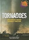 Tornadoes: The Science Behind Terrible Twisters (The Science Behind Natural Disasters)
