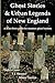 Ghost Stories & Urban Legends of New England