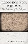Longing For Wisdom: The Message Of The Maxims
