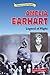 Amelia Earhart: Legend of Flight (Historical American Biographies)