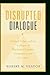 Disrupted Dialogue by Robert M. Veatch