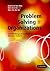 Problem-Solving in Organizations: A Methodological Handbook for Business Students