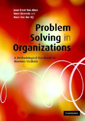 Problem-Solving in Organizations: A Methodological Handbook for Business Students