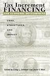 Tax Increment Financing and Economic Development: Uses, Structures, and Impact (Suny Series in Public Administration) Tax Increment Financing and Economic Development: Uses, Structures, and Impact (Suny Series in Public Administration)