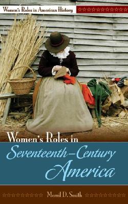 Women's Roles in Seventeenth-Century America (Women's Roles in American History)
