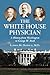 The White House Physician: A History from Washington to George W. Bush
