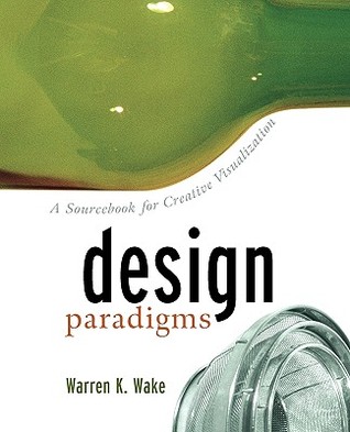 Design Paradigms: A Sourcebook for Creative Visualization (Paperback)