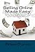 Selling Online Made Easy: How to Start a Home-Based Business Selling Used Items on Amazon, eBay and 20 Other Popular Websites