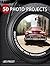 50 Photo Projects: Creative Ideas to Kick-Start Your Photography