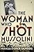 The Woman Who Shot Mussolini