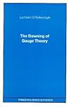 The Dawning of Gauge Theory