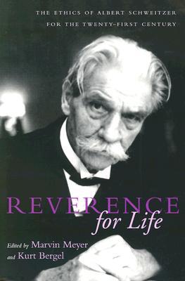 Reverence for Life: The Ethics of Albert Schweitzer for the Twenty-First Century (Paperback)