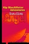 Kip MacAllister Adventures: Guardian Angel Kip MacAllister Adventures: Guardian Angel