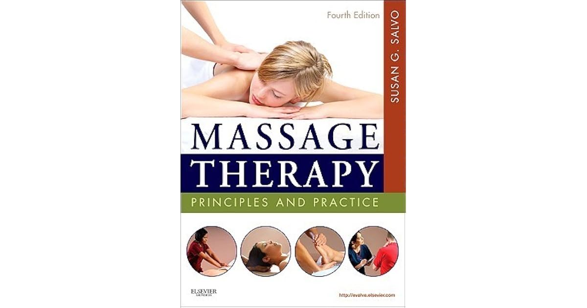 Massage Therapy Principles and Practice by Susan G. Salvo