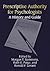 Prescriptive Authority for Psychologists: A History and Guide