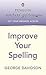 Penguin Writers' Guides: Improve Your Spelling