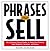 Phrases That Sell : The Ultimate Phrase Finder to Help You Promote Your Products, Services, and Ideas
