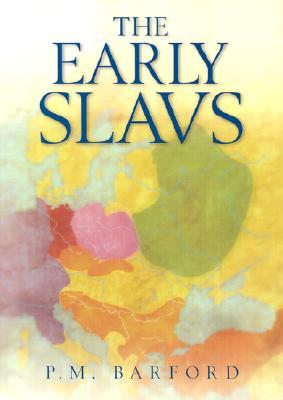 The Early Slavs: Culture and Society in Early Medieval Eastern Europe (Hardcover)