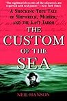The Custom of the Sea: A Shocking True Tale of Shipwreck, Murder, and the Last Taboo