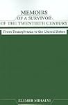 Memoirs of a Survivor of the Twentieth Century: From Transylvania to the United States
